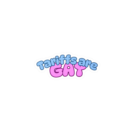 'Tariffs are GAY' Sticker for LGBTQ+ Pride